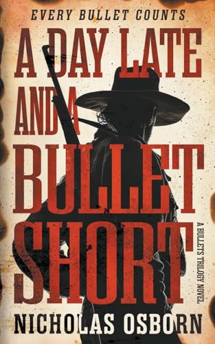 A Day Late and a Bullet Short: A Contemporary Western Adventure Series (Bullets Trilogy, Band 1) von Wolfpack Publishing