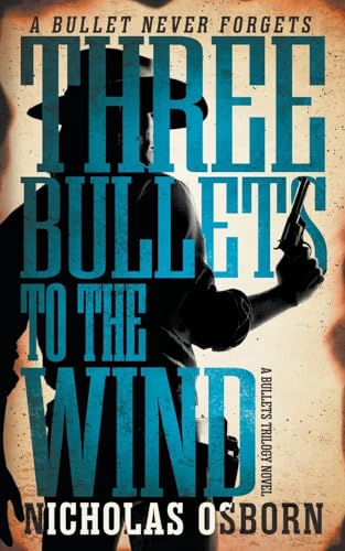 Three Bullets to the Wind: A Contemporary Western Adventure Series (Bullets Trilogy, Band 2) von Wolfpack Publishing
