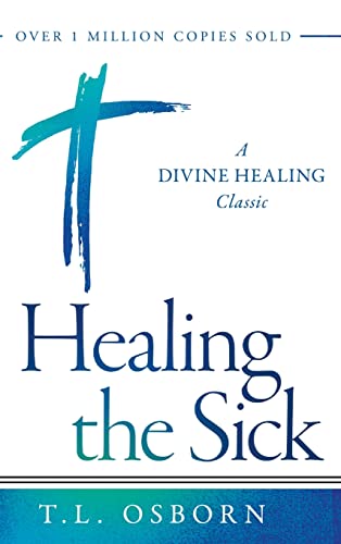 Healing the Sick: A Divine Healing Classic von Harrison House