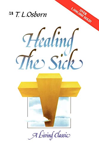 Healing the Sick: A Divine Healing Classic for Everyone: A Living Classic von Harrison House