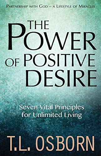 The Power of Positive Desire: Seven Vital Principles for Unlimited Living