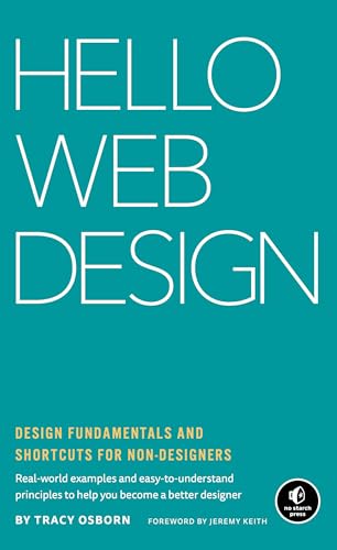 Hello Web Design: Design Fundamentals and Shortcuts for Non-Designers von No Starch Press