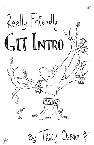 Really Friendly Git Intro: Learn the basics of Git, the version control system for programming. von Independently Published
