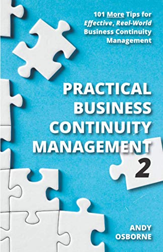 Practical Business Continuity Management 2: 101 More Tips for Effective, Real-World Business Continuity Management von Flying Squad Books