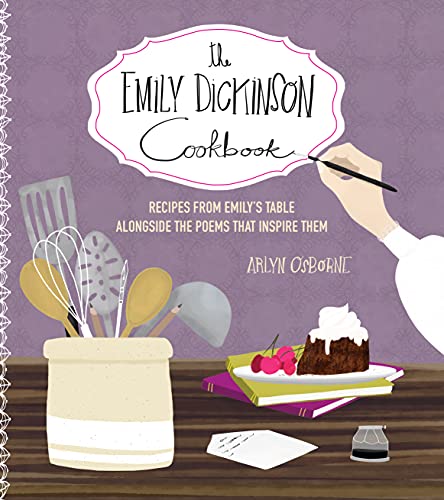 The Emily Dickinson Cookbook: Recipes from Emily's Table Alongside the Poems That Inspire Them von Harvard Common Press