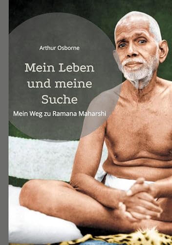 Mein Leben und meine Suche: Mein Weg zu Ramana Maharshi von Books on Demand