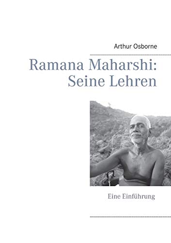 Ramana Maharshi: Seine Lehren: Eine Einführung
