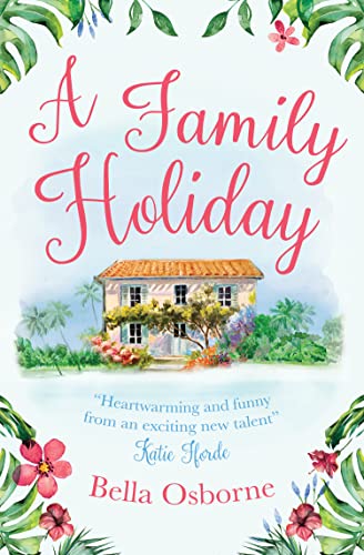 A Family Holiday: Heartwarming and funny from an exciting new talent Katie Fforde: A gorgeously uplifting and heartwarming romantic comedy to escape with von One More Chapter