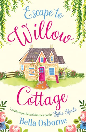 ESCAPE TO WILLOW COTTAGE: The brilliant, laugh-out-loud romcom you need to read (Willow Cottage Series) von Avon Books