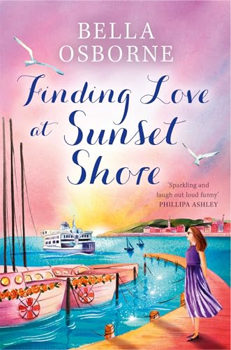 Finding Love at Sunset Shore: A new heartwarming romantic comedy novel for fans of Milly Johnson, Katie Fforde and Holly Martin, perfect for escaping with in summer 2024 Finding Love at Sunset Shore: A new heartwarming romantic comedy novel for fans of Milly Johnson, Katie Fforde and Holly Martin, perfect for escaping with in summer 2024
