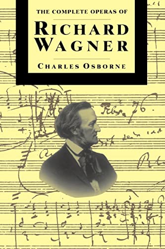 The Complete Operas Of Richard Wagner (The Complete Opera Series)