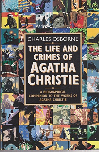 The Life and Crimes of Agatha Christie: A biographical companion to the works of Agatha Christie