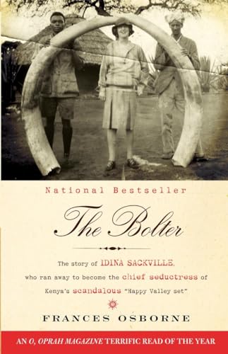 The Bolter: The Story of Idina Sackville, Who Ran Away to Become the Chief Seductress of Kenya's Scandalous "Happy Valley Set"