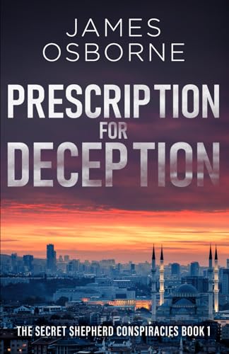 Prescription for Deception (The Secret Shepherd Conspiracies, Band 1) von Independently published