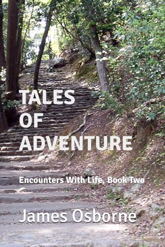 TALES OF ADVENTURE: Encounters With Life, Book Two von Independently published