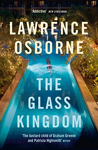 The Glass Kingdom: Lawrence Osborne
