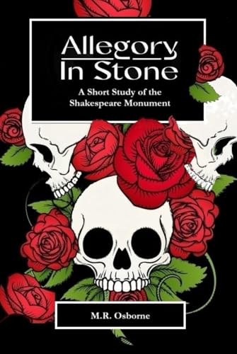 Allegory in Stone: A Short Study of the Shakespeare Monument (The 23 Enigma, Band 2) von Rose Circle Publications