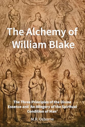 The Alchemy of William Blake: The Three Principles of the Divine Essence and 'An Allegory of the Spiritual Condition of Man' von Rose Circle Books