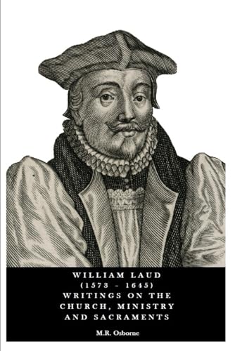 William Laud (1573 - 1645) Writings on the Church, Ministry and Sacraments (The Polity of the Church of England, Band 2) von Whitestone Esoteric