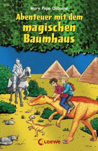 Abenteuer mit dem magischen Baumhaus: Neuausgabe: Im Tal der Dinosaurier; Der geheimnisvolle Ritter; Das Geheimnis der Mumie; Der Schatz der Piraten