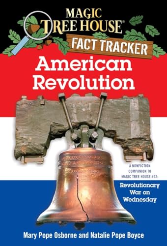 American Revolution: A Nonfiction Companion to Magic Tree House #22: Revolutionary War on Wednesday (Magic Tree House (R) Fact Tracker, Band 11)