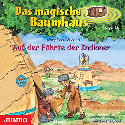 Auf der Fährte der Indianer (Das magische Baumhaus)
