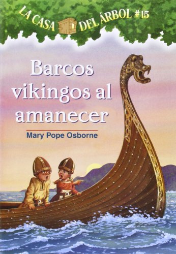 Barcos Vikingos al Amanecer (La Casa Del Arbol / Magic Tree House, 15, Band 15)