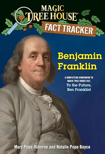 Benjamin Franklin: A nonfiction companion to Magic Tree House #32: To the Future, Ben Franklin! (Magic Tree House (R) Fact Tracker, Band 41)