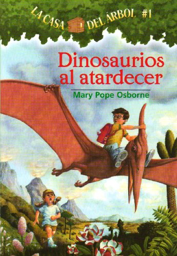 Dinosaurios Al Atardecer / Dinosaurs Before Dark (La Casa Del Arbol / Magic Tree House, 1, Band 1)