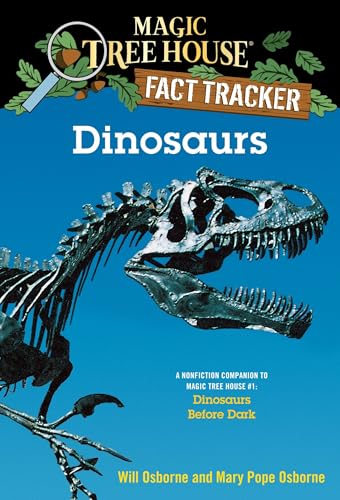 Dinosaurs: A Nonfiction Companion to Magic Tree House #1: Dinosaurs Before Dark (Magic Tree House Fact Tracker, Band 1)