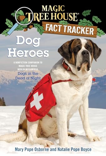 Dog Heroes: A Nonfiction Companion to Magic Tree House Merlin Mission #18: Dogs in the Dead of Night (Magic Tree House (R) Fact Tracker, Band 24)