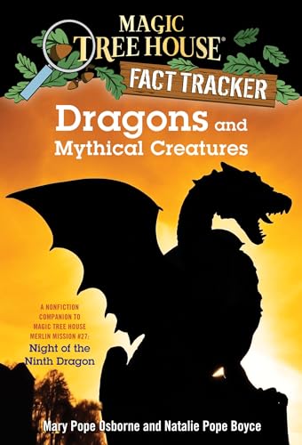 Dragons and Mythical Creatures: A Nonfiction Companion to Magic Tree House Merlin Mission #27: Night of the Ninth Dragon (Magic Tree House Fact Tracker, Band 35) von Random House Books for Young Readers