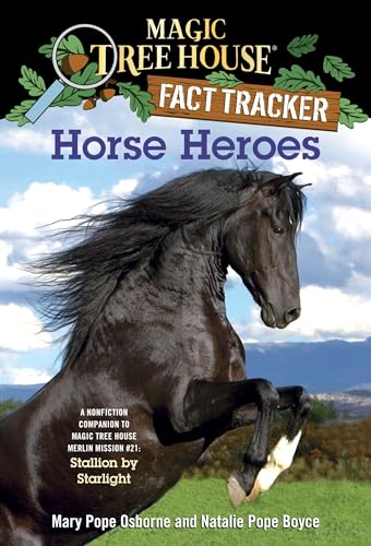 Horse Heroes: A Nonfiction Companion to Magic Tree House Merlin Mission #21: Stallion by Starlight (Magic Tree House Fact Tracker, Band 27)