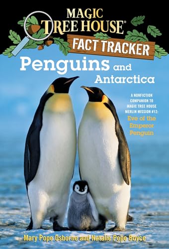 Penguins and Antarctica: A Nonfiction Companion to Magic Tree House Merlin Mission #12: Eve of the Emperor Penguin (Magic Tree House (R) Fact Tracker, Band 18)