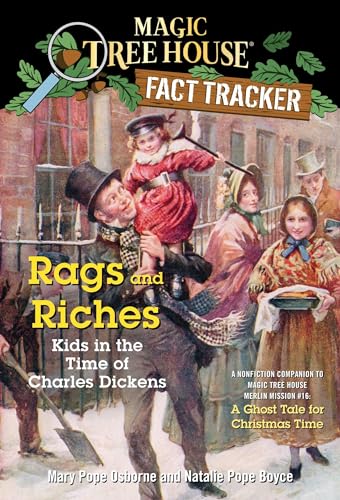 Rags and Riches: Kids in the Time of Charles Dickens: A Nonfiction Companion to Magic Tree House Merlin Mission #16: A Ghost Tale for Christmas Time (Magic Tree House (R) Fact Tracker, Band 22)