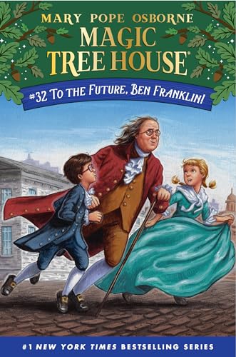 To the Future, Ben Franklin! (Magic Tree House (R), Band 32)