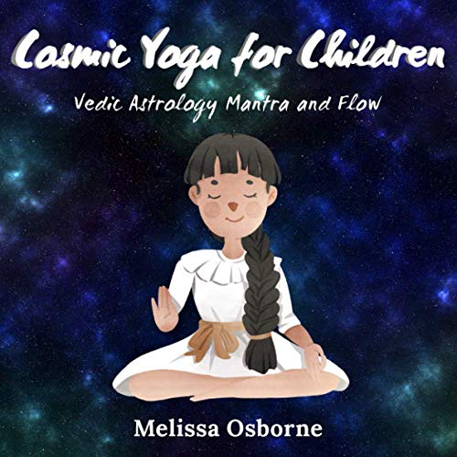 Cosmic Yoga for Children: Vedic Astrology Mantra and Flow