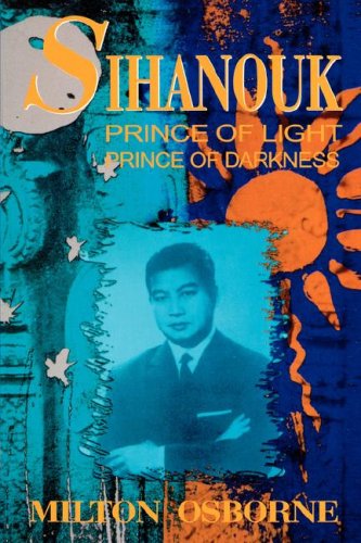 Sihanouk: Prince of Light, Prince of Darkness Sihanouk: Prince of Light, Prince of Darkness von University of Hawaii Press