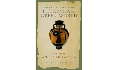 The Oxford History of the Archaic Greek World: Athens and Attica (Oxford History of the Archaic Greek World, 2) von Oxford University Press Inc