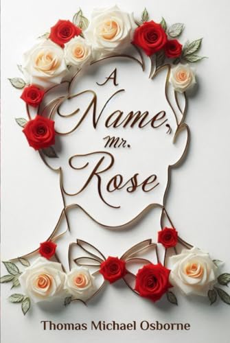 A Name, Mr. Rose von Independently published