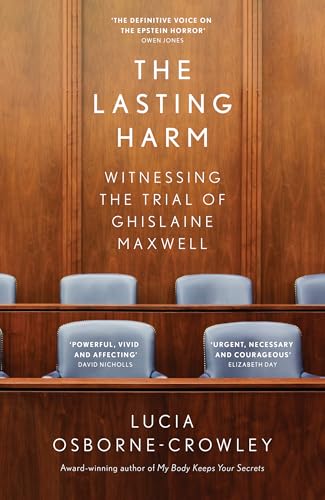 The Lasting Harm: The explosive, behind-the-scenes account of the criminal trial of the century