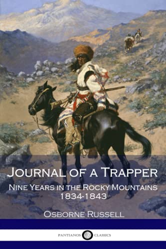 Journal Of A Trapper: Nine Years in the Rocky Mountains 1834-1843 von CreateSpace Independent Publishing Platform