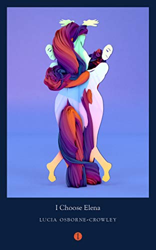 I Choose Elena: On Trauma, Memory and Survival (Mood Indigo) von The Indigo Press