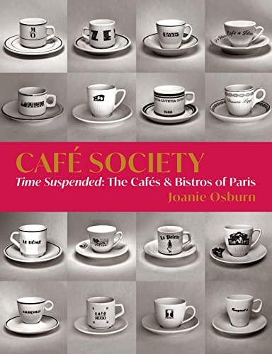 Café Society: Time Suspended: The Cafés & Bistros of Paris von Oro Editions