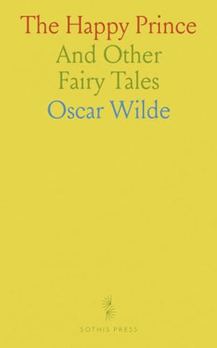 The Happy Prince: And Other Fairy Tales von Sothis Press