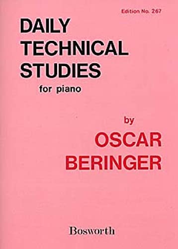 Oscar Beringer: Daily Technical Studies for Piano / Tägliche technische Studien für Klavier Oscar Beringer: Daily Technical Studies for Piano / Tägliche technische Studien für Klavier
