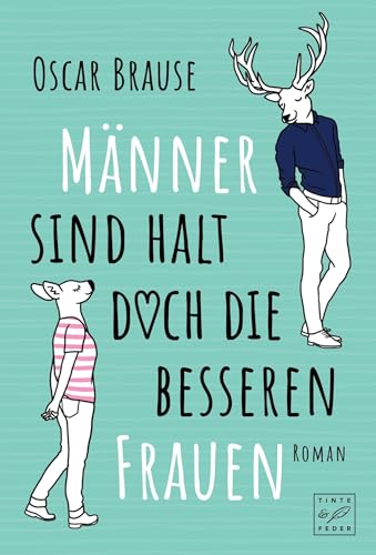 Männer sind halt doch die besseren Frauen von Tinte & Feder