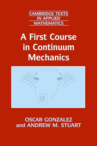 A First Course in Continuum Mechanics (Cambridge Texts in Applied Mathematics)