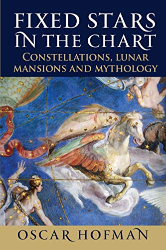 Fixed Stars in the Chart: Constellations, Lunar Mansions and Mythology von Wessex Astrologer