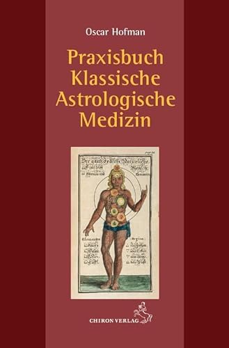 Praxisbuch klassische medizinische Astrologie (Standardwerke der Astrologie) von Chiron Verlag